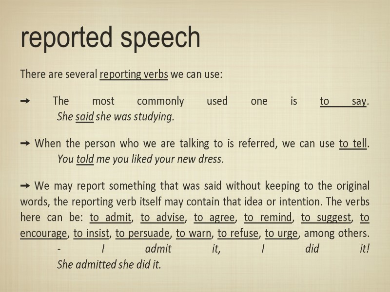 reported speech There are several reporting verbs we can use: ➙ The most commonly